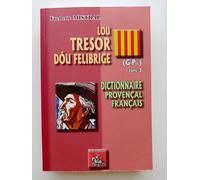 Lou tresor dou Felibrige: Dictionnaire provençal-français Tome 3 (G-Pil)