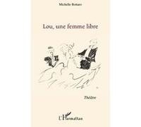 Michelle Bottaro – Lou, une femme libre – Théâtre – Broché – L'Harmattan