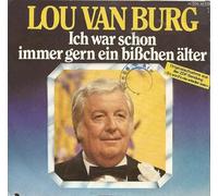 Lou Van Burg - Ich War Schon Immer Gern Ein Bißchen Älter