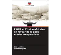 L'OUA et l'Union africaine en faveur de la paix: études comparatives