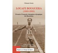Louafi Bouguera (1903-1959) Premier Français champion olympique du Marathon - Clément Genty - L'harmattan - broché - Biographie