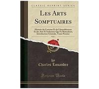 Louandre, C: Arts Somptuaires, Vol. 1