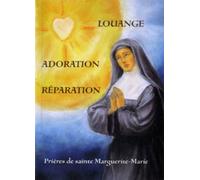 Louange, Adoration, Réparation - Prières De Sainte Marguerite-Marie