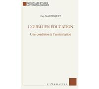 Guy-Noël Pasquet – L'oubli en éducation: Une condition à l'assimilation – Broché (Occasion)