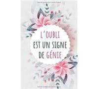 L'oubli est un signe de génie - Carnet de mots de passe internet à remplir avec son répertoire alphabétique en français NLFBP Editions (Auteur)