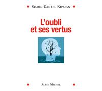 L'Oubli et ses vertus - Simon-Daniel Kipman - Albin Michel - broché - Essai