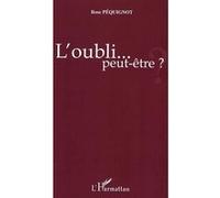 L'oubli... peut-être ? Rose Pequignot (Auteur)