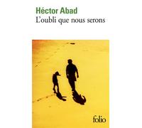 Hector Abad – L'oubli que nous serons – Roman – Poche – Gallimard