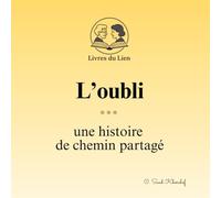 L'oubli: une histoire de chemin partagé