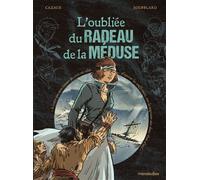 L'oubliée du radeau de la Méduse - Gilles Cazaux - Marabulles - cartonné - Bande dessinée