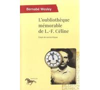 L'oubliothèque Mémorable De L.-F. Céline - Essai De Sociocritique