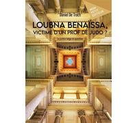 Loubna Benaïssa, victime d'un prof de judo ? La justice belge en question - Daniel De Troch - Mon Petit Editeur - broché - Récit