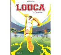 Bruno Dequier – Louca – Tome 12 : Phénoménal – Bande dessinée jeunesse – Cartonné