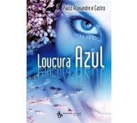 Loucura Azul Paulo Alexandre E Castro (Auteur)