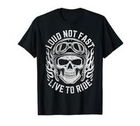 Loud and Fast Live to Ride Skull Squelette Moto Biker T-Shirt