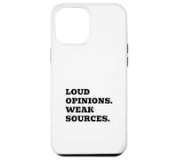 Loud Opinions Weak Sources Citation drôle Sarcasme Coque pour iPhone 12 Pro Max