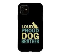 Loud Proud Dog Brother Coque pour iPhone 11