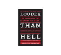 Louder Than Hell: The Definitive Oral History of Metal
