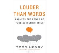 Louder than Words: Harness the Power of Your Authentic Voice