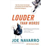 Louder Than Words: Take Your Career from Average to Exceptional with the Hidden Power of Nonverbal Intelligence