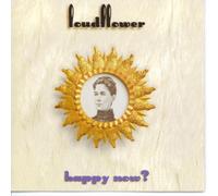 Loudflower - Happy Now? (UK Import)