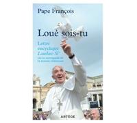 Loué Sois-Tu - Lettre Encyclique Laudato Si' Du Saint-Père François Sur La Sauvegarde De La Maison Commune