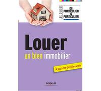 Louer un bien immobilier : A jour des dernières lois