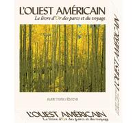 L'ouest Américain - Le Livre D'or Des Parcs Et Du Voyage, 2 Volumes