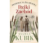 L'Ouest sauvage. Les colons dans le Zulawy. Volume 1