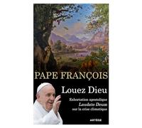 Louez Dieu: Exhortation apostolique Laudate Deum sur la crise climatique