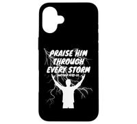 Louez-Le à Travers Chaque tempête Écriture biblique chrétienne Coque pour iPhone 16 Plus