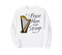 Louez-Le avec des Cordes, Harpe, harpiste, Musicien chrétien Sweatshirt