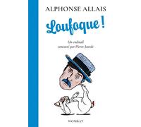 Loufoque ! - Un cocktail concocté par Pierre Jourde - Alphonse Allais - Wombat - broché - Roman