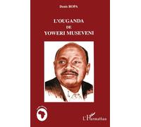 L'ouganda de Yoweri Museveni - Denis Laurent-Ropa - L'harmattan - broché - Livre