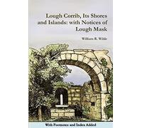 Lough Corrib, Its Shores and Islands: with Notices of Lough Mask