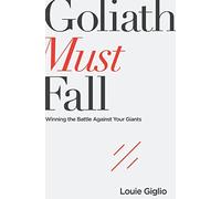 Louie Giglio - Goliath Must Fall Winning the Battle Against Your Gia - E245z