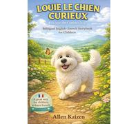Louie The Curious Dog - Louie Le Chien Curieux: English French Bilingual Storybook: English French Bilingual Children's Book for French Language ... Children's Books). Easy to Read Storybook.