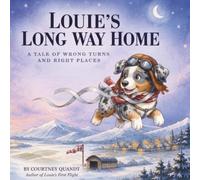 Louie's Long Way Home: A Tale of Wrong Turns and Right Places