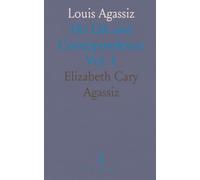 Louis Agassiz: His Life and Correspondence