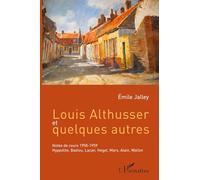Louis Althusser Et Quelques Autres - Notes De Cours 1958-1959 : Hyppolite, Badiou, Lacan, Hegel, Marx, Alain, Wallon