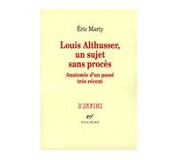 Eric Marty – Louis Althusser, un sujet sans procès – Anatomie d'un passé très récent – Gallimard