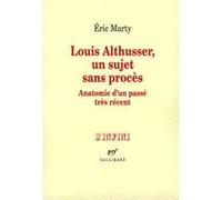 Eric Marty – Louis Althusser, un sujet sans procès – Anatomie d'un passé très récent – Gallimard