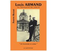 Louis Armand, Le Savoyard Du Siècle - Un Humaniste En Action