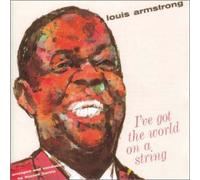 Louis Armstrong - I've Got the World on a String
