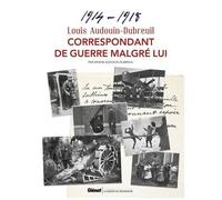 Louis Audouin-Dubreuil, Correspondant De Guerre Malgré Lui - 1914-1918