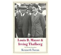 Louis B. Mayer & Irving Thalberg: The Whole Equation
