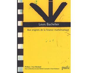 Louis Bachelier. : Aux origines de la finance mathématique