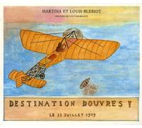 Louis Blériot : destination Douvres !