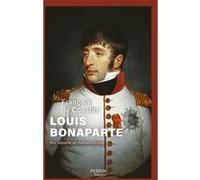 Louis Bonaparte: Roi rebelle et mélancolique