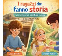 Louis Braille e Helen Keller: I ragazzi che fanno storia